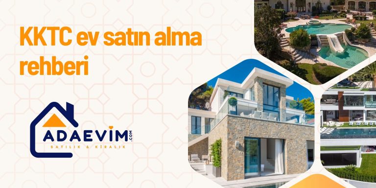 KKTC ev satın alma rehberi 2025 – Yabancılar için eksiksiz rehber